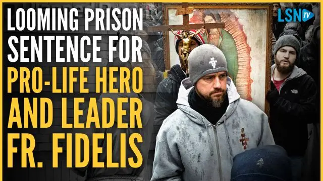 Pro-life Activist Fr. Fidelis' Heroic Witness, Facing Prison