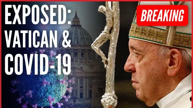 The TRUTH About Vatican Collusion With ''Forced Vax'' COVID-19 Jabs