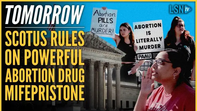 TOMORROW: SCOTUS Rules on Powerful Abortion Drug Mifepristone